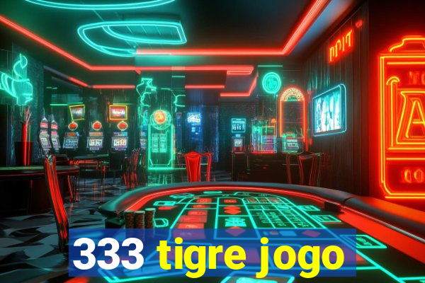 333 tigre jogo